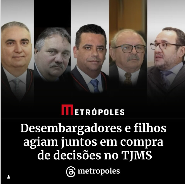 Os desembargadores do Mato Grosso do Sul investigados pela Polícia Federal (PF) por lavagem de dinheiro,