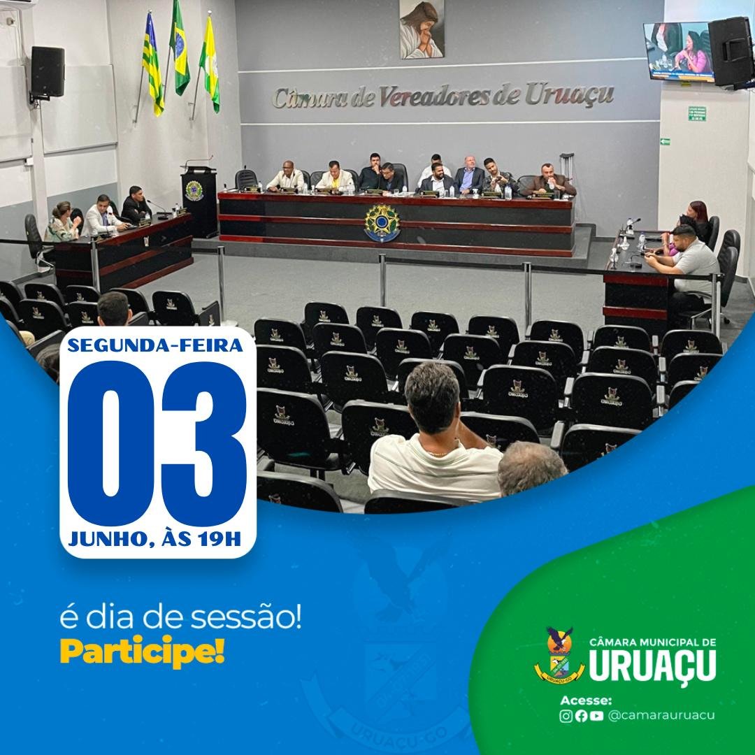 Tem sessão hoje na Câmara Municipal de Uruaçu!