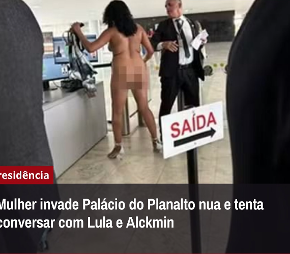 Uma mulher tirou as roupas na portaria do Palácio do Planalto e ficou completamente nua na manhã desta quarta-feira, 30
